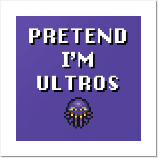 Pretend I'm Ultros Posters and Art